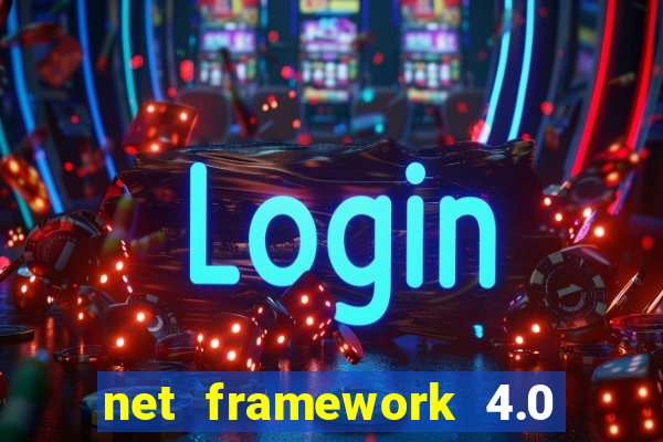 net framework 4.0 v 30319 windows 7 64 bit